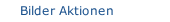 Bilder Aktionen